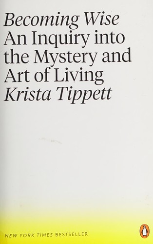 Becoming Wise: An Inquiry into the Mystery and Art of Living