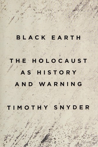 Black Earth: The Holocaust as History and Warning