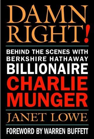 Damn Right! Behind the Scenes with Berkshire Hathaway Billionaire Charlie Munger