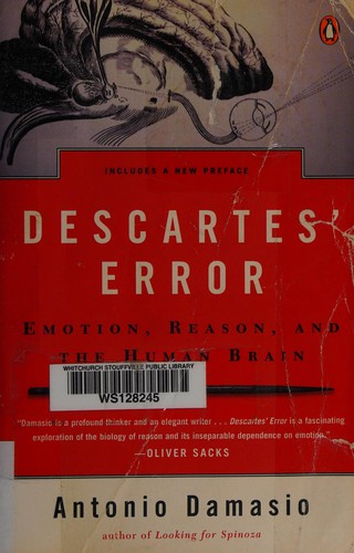 Descartes' Error: Emotion, Reason, and the Human Brain