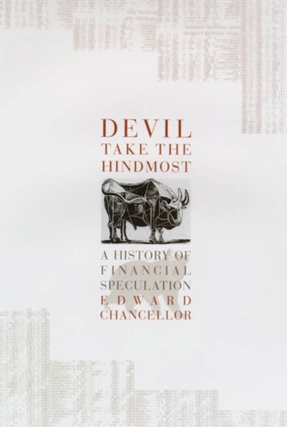 Devil Take the Hindmost: A History of Financial Speculation
