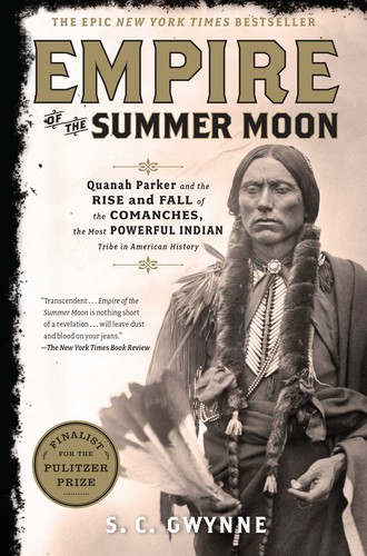 Empire of the Summer Moon: Quanah Parker and the Rise and Fall of the Comanches