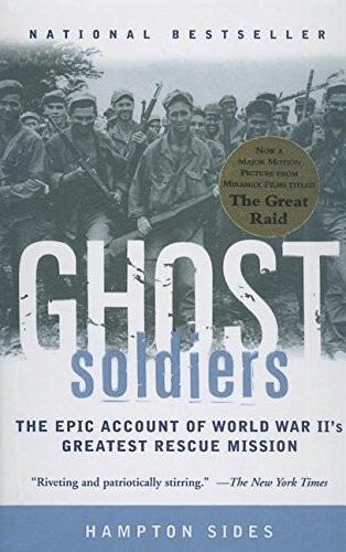 Ghost Soldiers: The Forgotten Epic Story of World War II's Most Dramatic Mission