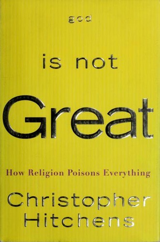 God Is Not Great: How Religion Poisons Everything