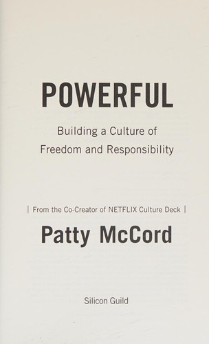 Powerful: Building a Culture of Freedom and Responsibility