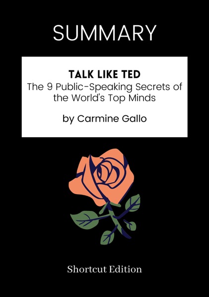 Talk Like TED: The 9 Public-Speaking Secrets of the World's Top Minds