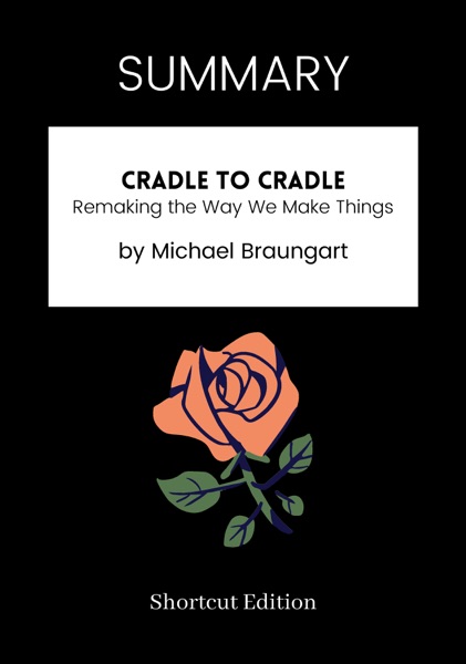 Cradle to Cradle: Remaking the Way We Make Things
