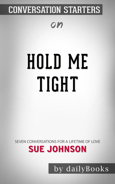 Hold Me Tight: Seven Conversations for a Lifetime of Love
