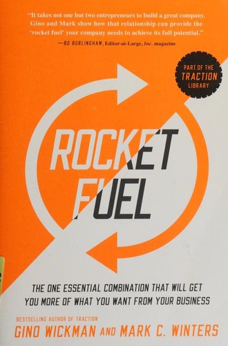 Rocket Fuel: The One Essential Combination That Will Get You More of What You Want from Your Business