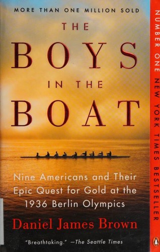 The Boys in the Boat: Nine Americans and Their Epic Quest for Gold at the 1936 Berlin Olympics