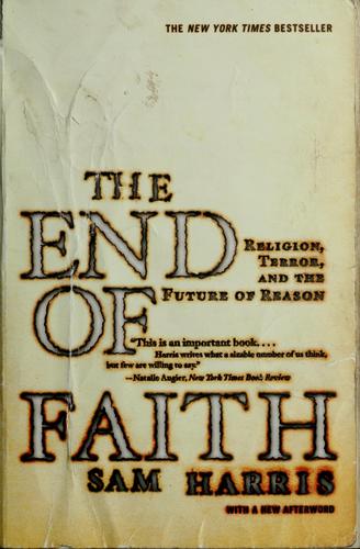 The End of Faith: Religion, Terror, and the Future of Reason
