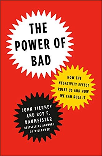 The Power of Bad: How the Negativity Effect Rules Us and How We Can Rule It