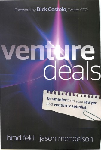 Venture Deals: Be Smarter Than Your Lawyer and Venture Capitalist